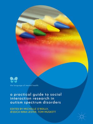 cover image of A Practical Guide to Social Interaction Research in Autism Spectrum Disorders